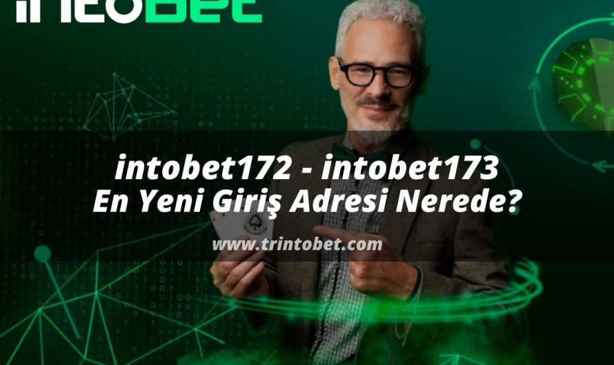 intobet172 – intobet173 En Yeni Giriş Adresi Nerede